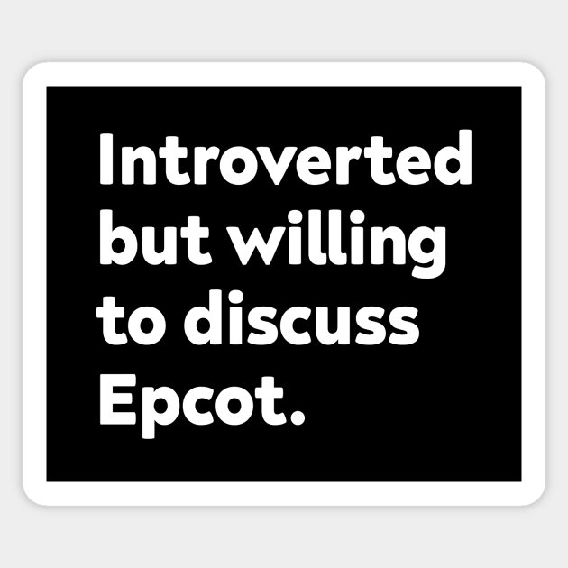 Introverted but willing to discuss Epcot Sticker by GoAwayGreen